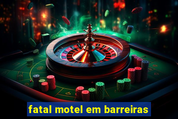 fatal motel em barreiras